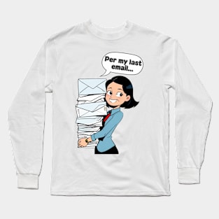 Mothers day, Per my last email... Long Sleeve T-Shirt